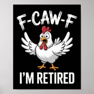 F-caw-f I'm Retired Chicken Lovers Humourous Retir Poster