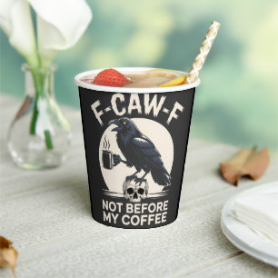 F-Caw-F Not Before My Coffee Funny Raven Crow Paper Cups