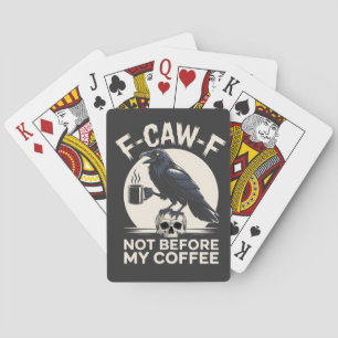 F-Caw-F Not Before My Coffee Funny Raven Crow  Playing Cards