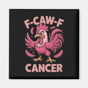 F-caw-f Pink Rooster Meme Funny Chicken Cancer Awa Magnet