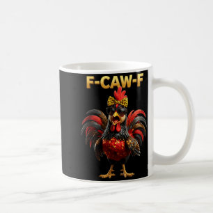 F Caw F Quote Rooster Meme Fawk Fcawf Funny Coffee Mug