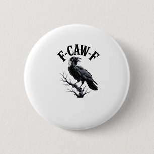 F-Caw-F Raven Adult Humour Bird Funny Gothic Goth 6 Cm Round Badge