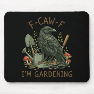 F-caw-f Raven Crow Funny Bird Humour I'm Gardening Mouse Pad