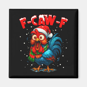 F Caw F Rooster Christmas Fcawf Chicken Whisperer  Magnet