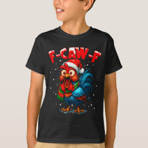 F Caw F Rooster Christmas Fcawf Chicken Whisperer  T-Shirt