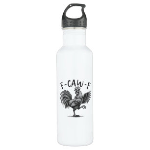 F Caw F Rooster, F-Caw-F Funny Chicken Humor Cool  710 Ml Water Bottle