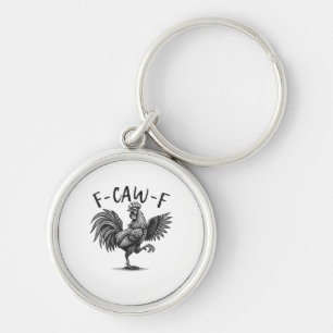 F Caw F Rooster, F-Caw-F Funny Chicken Humor Cool  Key Ring