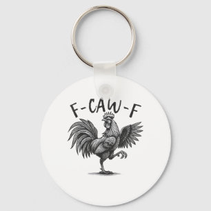 F Caw F Rooster, F-Caw-F Funny Chicken Humor Cool  Key Ring