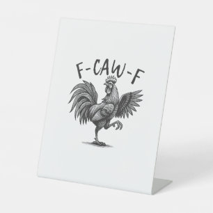F Caw F Rooster, F-Caw-F Funny Chicken Humor Cool  Pedestal Sign