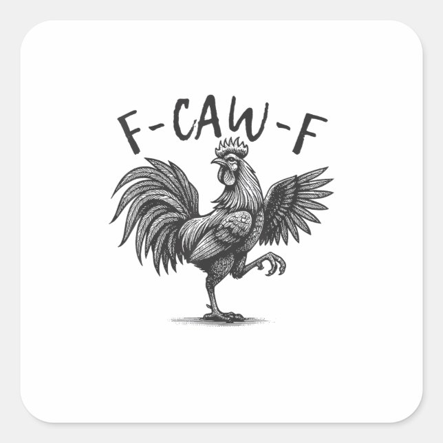 F Caw F Rooster, F-Caw-F Funny Chicken Humour Cool Square Sticker (Front)