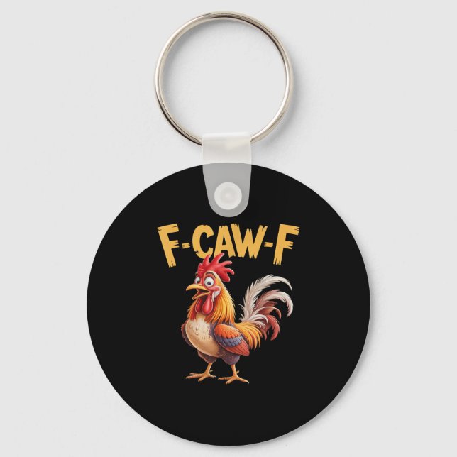 F Caw F Rooster, F-caw-f Funny Chicken  Key Ring (Front)
