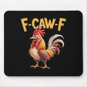 F Caw F Rooster, F-caw-f Funny Chicken  Mouse Pad