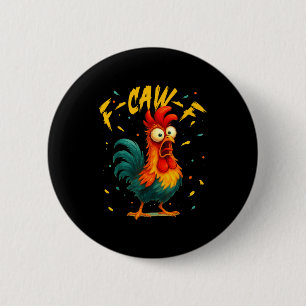 F Caw F Rooster Funny Bird Chicken Whisperer Fawk  6 Cm Round Badge