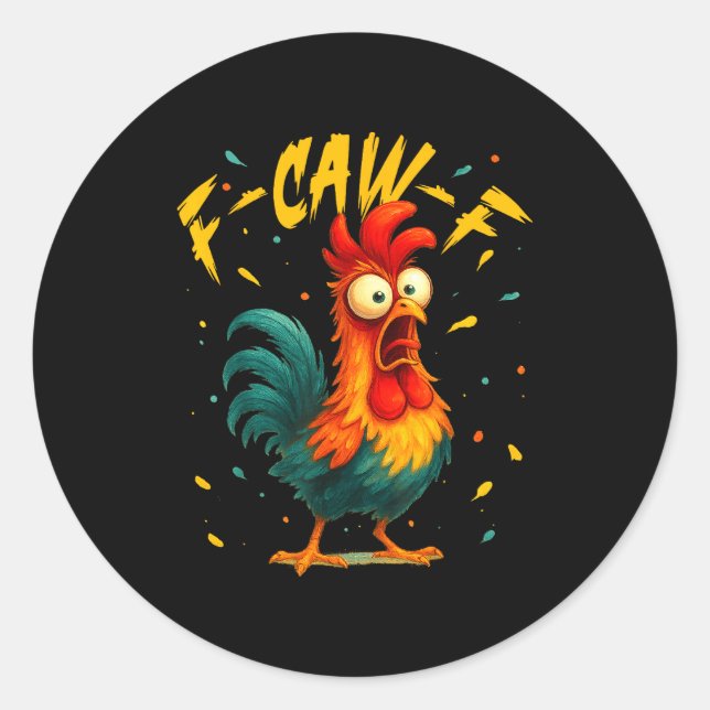 F Caw F Rooster Funny Bird Chicken Whisperer Fawk  Classic Round Sticker (Front)