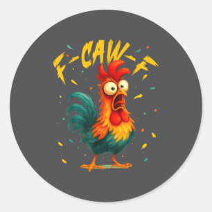 F Caw F Rooster Funny Bird Chicken Whisperer Fawk Classic Round Sticker