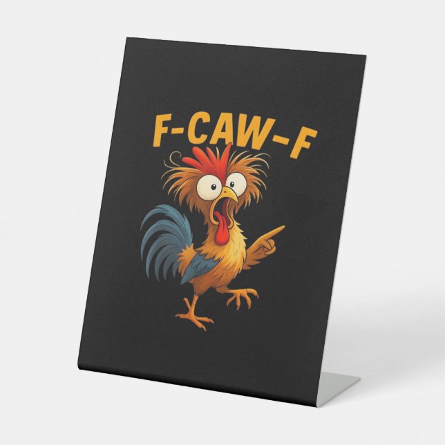 F-Caw-F Rooster Funny Bird F-Caw-F Chicken Whisper Pedestal Sign (Front)