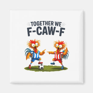 F Caw F Rooster Funny Bird Fcawf Chicken Soccer Fa Magnet