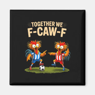 F Caw F Rooster Funny Bird Fcawf Chicken Soccer Fa Magnet