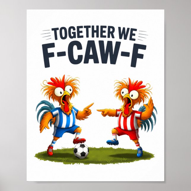 F Caw F Rooster Funny Bird Fcawf Chicken Soccer Fa Poster (Front)