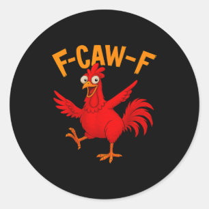 F Caw F Rooster Funny Bird Fcawf Chicken Whisperer Classic Round Sticker