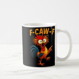 F Caw F Rooster Funny Bird Fcawf Chicken Whisperer Coffee Mug