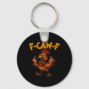 F Caw F Rooster Funny Bird Fcawf Chicken Whisperer Key Ring