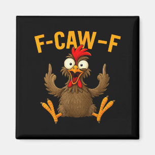F Caw F Rooster Funny Bird Fcawf Chicken Whisperer Magnet