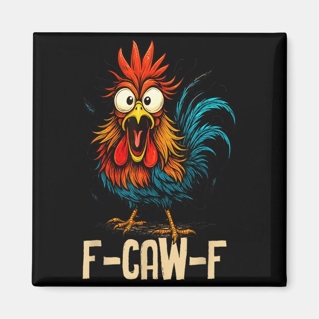 F Caw F Rooster Funny Bird Fcawf Chicken Whisperer Magnet (Front)