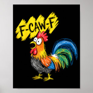 F Caw F Rooster Funny Bird Fcawf Chicken Whisperer Poster