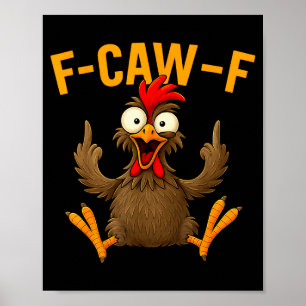 F Caw F Rooster Funny Bird Fcawf Chicken Whisperer Poster