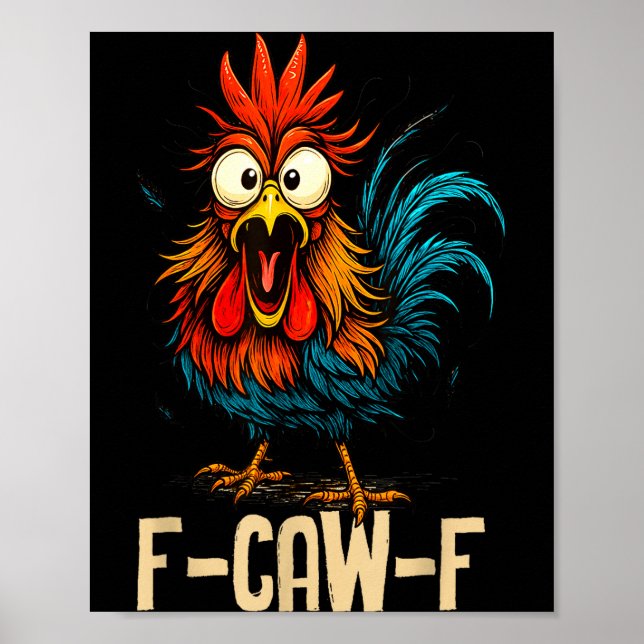 F Caw F Rooster Funny Bird Fcawf Chicken Whisperer Poster (Front)
