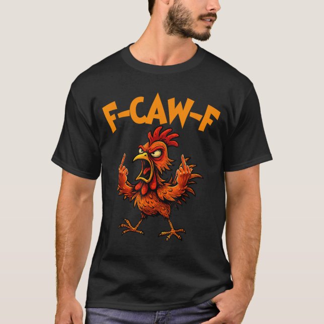 F Caw F Rooster Funny Bird Fcawf Chicken Whisperer T-Shirt (Front)