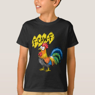 F Caw F Rooster Funny Bird Fcawf Chicken Whisperer T-Shirt
