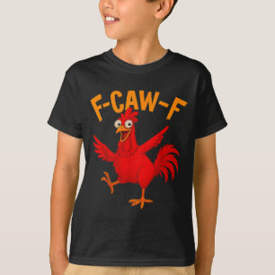 F Caw F Rooster Funny Bird Fcawf Chicken Whisperer T-Shirt