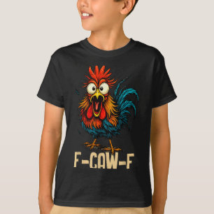 F Caw F Rooster Funny Bird Fcawf Chicken Whisperer T-Shirt