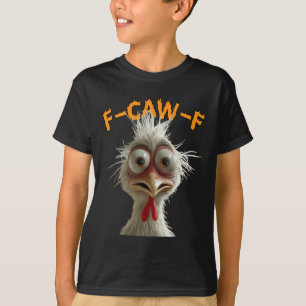 F Caw F Rooster Funny Bird Fcawf Chicken Whisperer T-Shirt