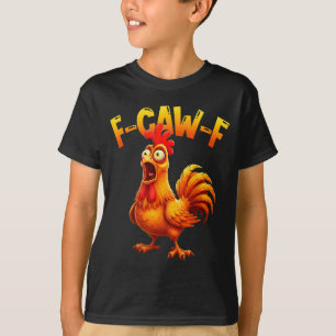 F Caw F Rooster Funny Bird Fcawf Chicken Whisperer T-Shirt