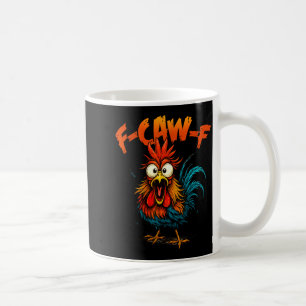 F Caw F Rooster Funny Crow Fcawf Chicken Whisperer Coffee Mug