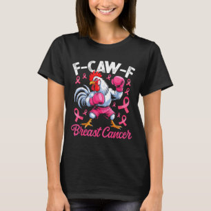 F Caw F Rooster Meme Chicken Humor Breast Cancer A T-Shirt