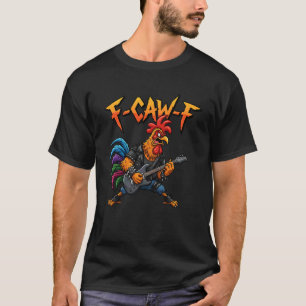 F-Caw-F Rooster Meme Funny Chicken Guitarist Joke T-Shirt
