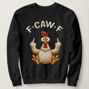F-Caw-F Rooster Meme   Funny Chicken Pun   Rooster Sweatshirt