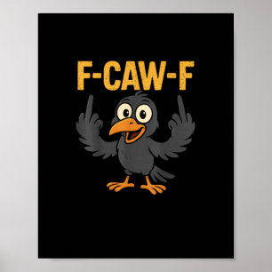 F Caw F Sarcastic Crow Meme Humor Design Poster