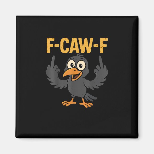 F-Caw-F Sarcastic Joke Funny Crow Meme Humour Magnet (Front)