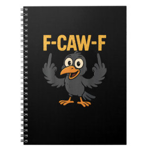 F-Caw-F Sarcastic Joke Funny Crow Meme Humour Notebook