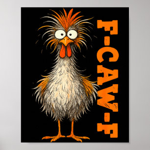F Caw F Shirt Chicken F-caw-f Funny Meme Men Women Poster