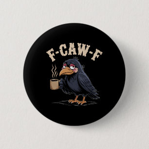 F Caw F T Shirt Coffee Crow Gothic Raven Funny Hal 6 Cm Round Badge