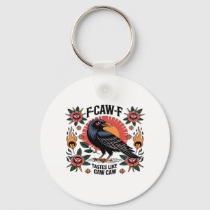 F Caw F Tastes Like Caw Caw Funny Quote Key Ring