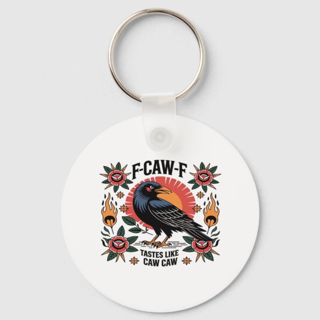 F Caw F Tastes Like Caw Caw Funny Quote Key Ring (Front)