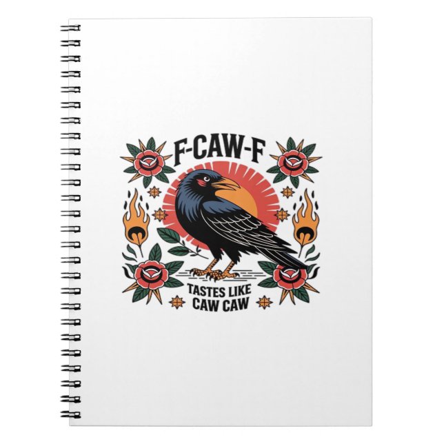 F Caw F Tastes Like Caw Caw Funny Quote Notebook (Front)