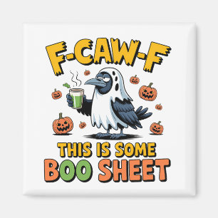 F-Caw-F This Is Some Boo Sheet Funny Spooky Magnet